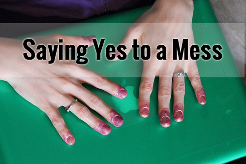 Saying “Yes” to a Mess