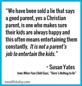 What to do when your child says "There is nothing to do..." A post by Susan Yates for momlifetoday.com