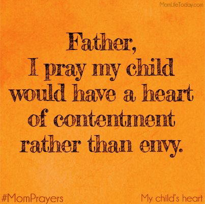 MyChildsHeart-Day22Contentment  Father, I pray my child would have a heart of contentment rather than envy.