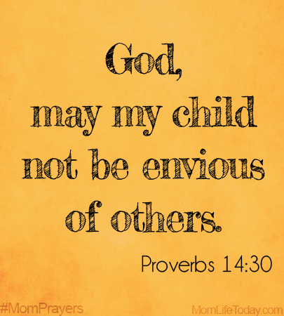 God, may my child not be envious of others. #MomPrayers