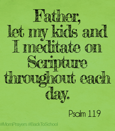 Let my kids and I meditate on Scripture throughout each day. Psalm 119 #MomPrayers