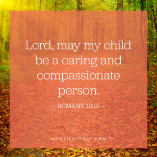 Lord, may my child be a caring and compassionate person.
