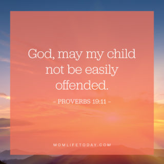 God, may my child not be easily offended.
