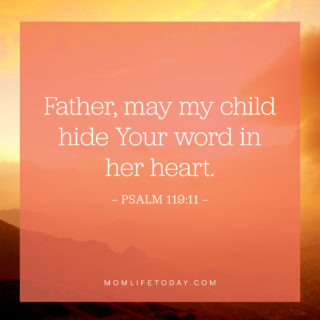 Father, may my child hide Your word in her heart.
