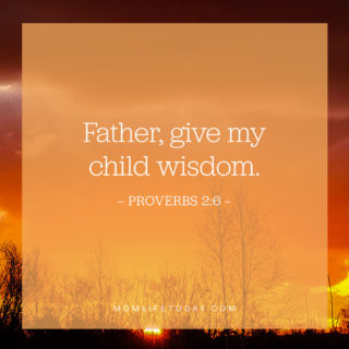 Father, give my child wisdom.
