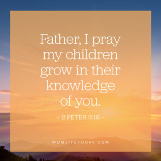 Father, I pray my children grow in their knowledge of you.
