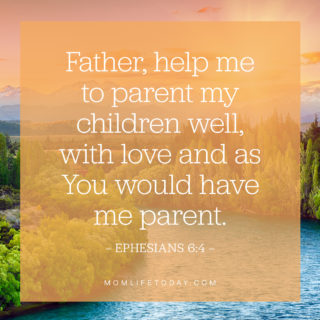 Father, help me to parent my children well, with love and as You would have me parent.
