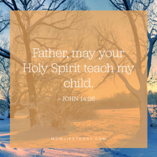 Father, may your Holy Spirit teach my child. 
