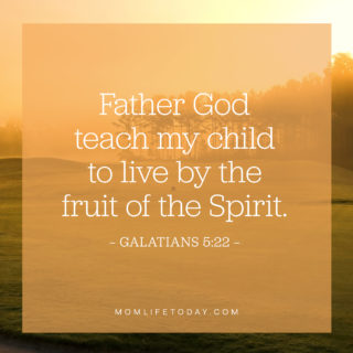 Father God teach my child to live by the fruit of the Spirit.
