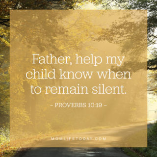 Father, help my child know when to remain silent.