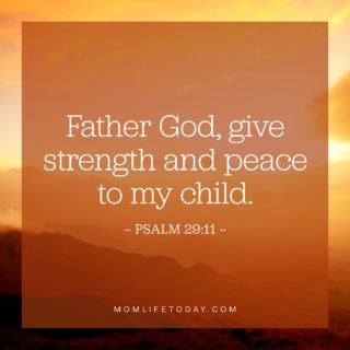 Father God, give strength and peace to my child.
