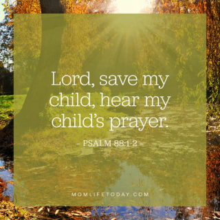 Lord, save my child, hear my child