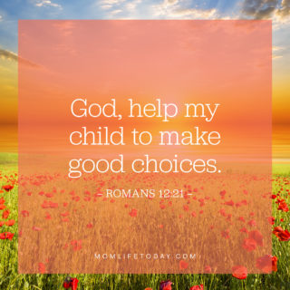 God, help my child to make good choices.
