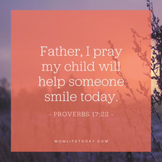 Father, I pray my child will help someone smile today.

