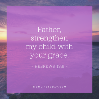 Father, strengthen my child with your grace.
