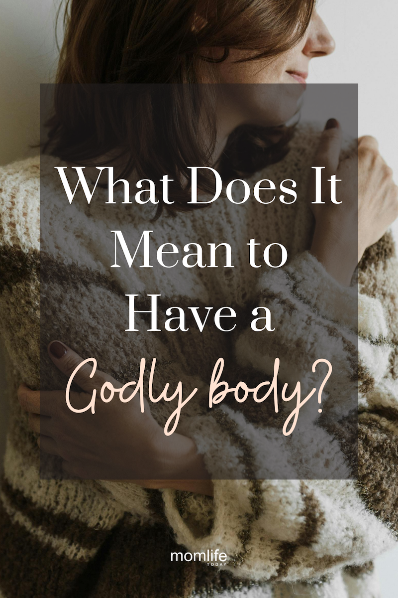 What does it mean to have a godly body
