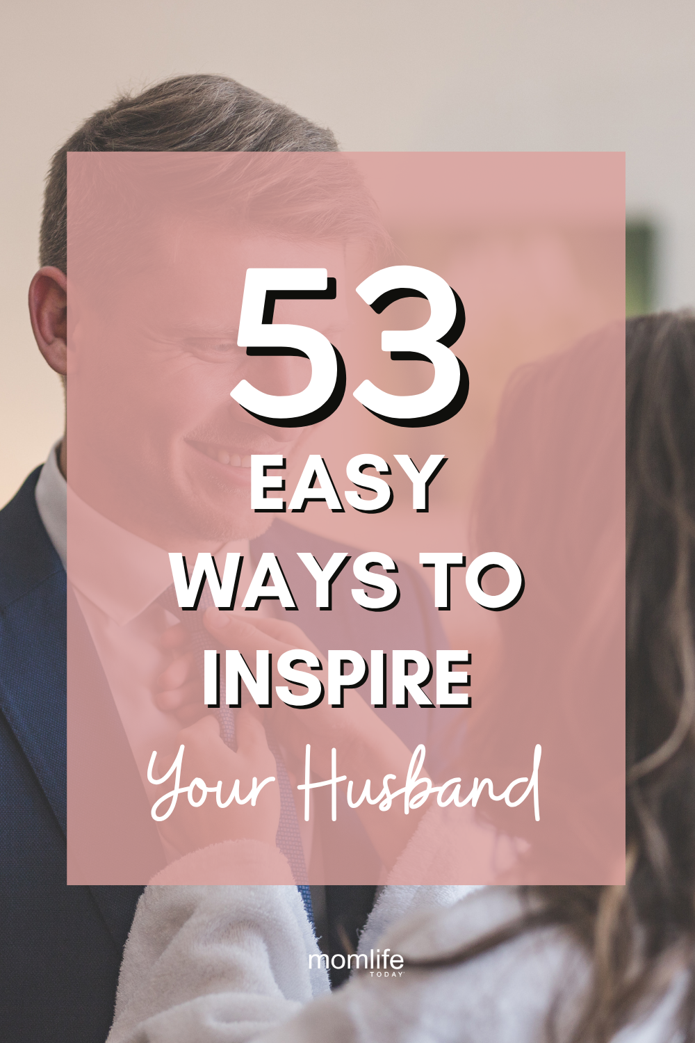 Wife helping husband - Easy ways to inspire your husband
